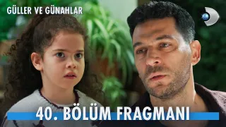 Güller ve Günahlar 40. Bölüm Fragmanı