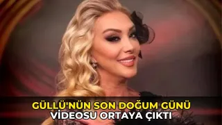 Güllü'nün son doğum günü videosu ortaya çıktı