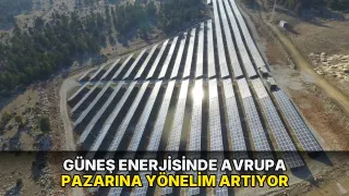 Güneş enerjisinde Avrupa pazarına yönelim artıyor