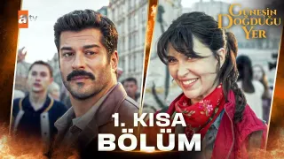 Güneşin Doğduğu Yer 1. Kısa Bölüm