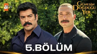 Güneşin Doğduğu Yer 5. Bölüm