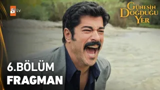Güneşin Doğduğu Yer 6. Bölüm Fragman