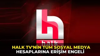 Halk TV'nin tüm sosyal medya hesaplarına erişim engeli