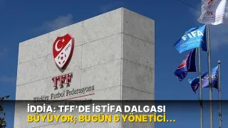 İddia: TFF'de istifa dalgası büyüyor; bugün 6 yönetici daha ayrılacak!