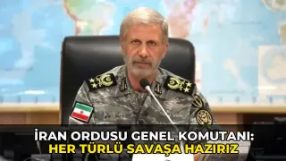 İran Ordusu Genel Komutanı: Her türlü savaşa hazırız