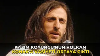 Kazım Koyuncu'nun Volkan Konak'a vasiyeti ortaya çıktı