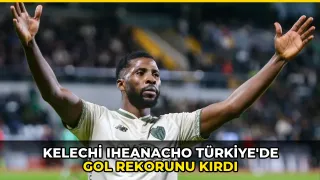 Kelechi Iheanacho Türkiye'de gol rekorunu kırdı