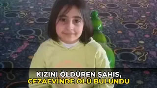 Kızını öldüren şahıs, cezaevinde ölü bulundu