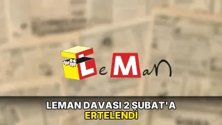 LeMan davası 2 Şubat'a ertelendi