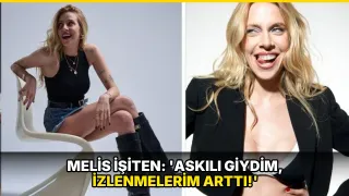 Melis İşiten: 'Askılı giydim, izlenmelerim arttı!'