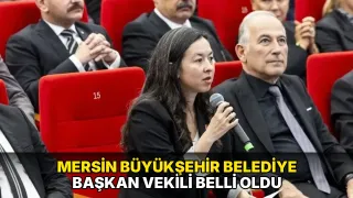Mersin Büyükşehir Belediye Başkan Vekili belli oldu