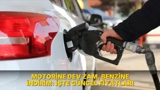 Motorine dev zam, benzine indirim: İşte güncel fiyatlar!