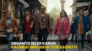 Organize İşler Karun Hazinesi'nin çekim yeri şaşırttı