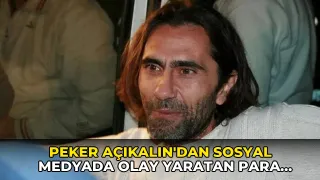 Peker Açıkalın'dan sosyal medyada olay yaratan para paylaşımı