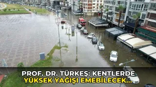 Prof. Dr. Türkeş: Kentlerde yüksek yağışı emebilecek toprak kalmadı