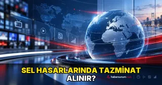 Sel hasarlarında tazminat alınır?