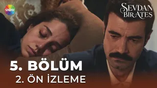 Sevdan Bir Ateş 5. Bölüm 2. Ön İzleme