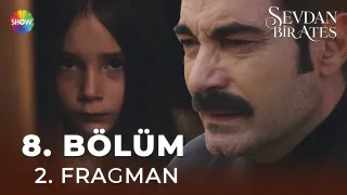 Sevdan Bir Ateş 8. Bölüm 2. Fragman