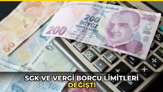 SGK ve vergi borcu limitleri değişti