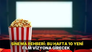 Sinema rehberi: Bu hafta 10 yeni film vizyona girecek
