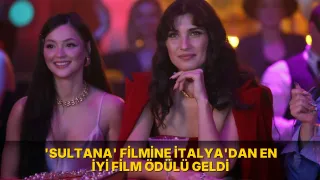 'Sultana' filmine İtalya'dan en iyi film ödülü geldi