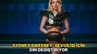 Sydney Sweeney, sevgilisi için din değiştiriyor