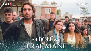Taşacak Bu Deniz 34. Bölüm Fragmanı