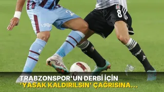 Trabzonspor'un derbi için 'yasak kaldırılsın' çağrısına Beşiktaş'tan destek!