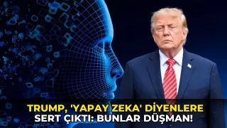 Trump, 'yapay zeka' diyenlere sert çıktı: Bunlar düşman!