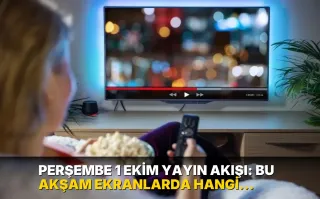 Perşembe 1 Ekim Yayın Akışı: Bu akşam ekranlarda hangi programlar var?