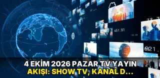 4 Ekim 2026 Pazar TV Yayın Akışı: Show TV, Kanal D, TV8, Star TV, Now TV, ATV, TRT 1, Kanal 7 bugün neler var?