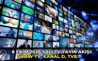 6 Ekim 2026 Salı TV Yayın Akışı: Show TV, Kanal D, TV8, Star TV, Now TV, ATV, TRT 1, Kanal 7 bugün neler var?