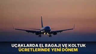 Uçaklarda el bagajı ve koltuk ücretlerinde yeni dönem