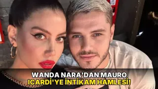 Wanda Nara'dan Mauro Icardi'ye intikam hamlesi!