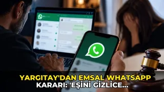 Yargıtay'dan emsal WhatsApp kararı: 'Eşini gizlice takip eden erkek ağır kusurlu'