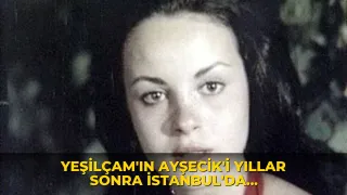 Yeşilçam'ın Ayşecik'i yıllar sonra İstanbul'da görüntülendi