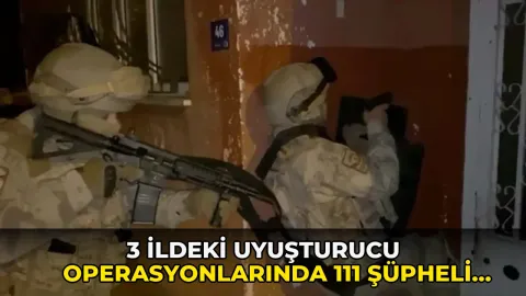 3 ildeki uyuşturucu operasyonlarında 111 şüpheli yakalandı