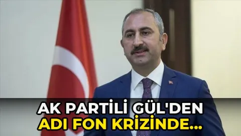 AK Partili Gül'den adı fon krizinde geçen isimlere ilişkin kritik açıklama