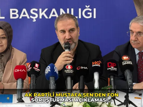 AK Partili Mustafa Şen'den fon soruşturması açıklaması: 'Bu bizi çok yaraladı'