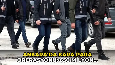 Ankara'da kara para operasyonu: 650 milyon liralık mal varlığı mercek altında
