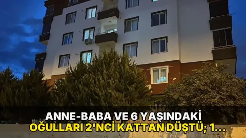 Anne-baba ve 6 yaşındaki oğulları 2'nci kattan düştü; 1 ölü, 2 yaralı