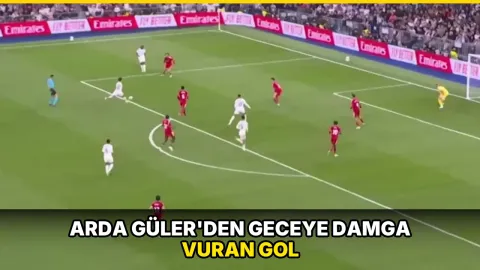 Arda Güler'den geceye damga vuran gol