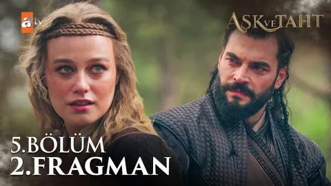 Aşk ve Taht 5. Bölüm 2. Fragman