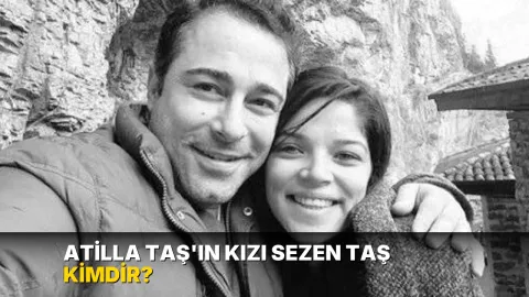 Atilla Taş'ın kızı Sezen Taş kimdir?