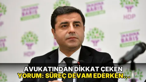 Avukatından dikkat çeken yorum: Süreç devam ederken Demirtaş neden suskun?