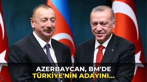 Azerbaycan, BM'de Türkiye'nin adayını desteklemeyecek