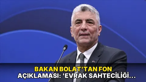 Bakan Bolat'tan fon açıklaması: 'Evrak sahteciliği yaparak algı oluşturmaya çalışmışlar'
