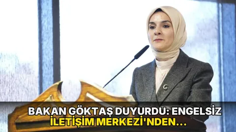 Bakan Göktaş duyurdu: Engelsiz İletişim Merkezi'nden 335 bin çağrıya destek
