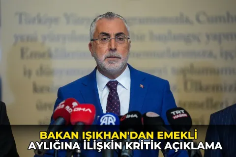 Bakan Işıkhan'dan emekli aylığına ilişkin kritik açıklama