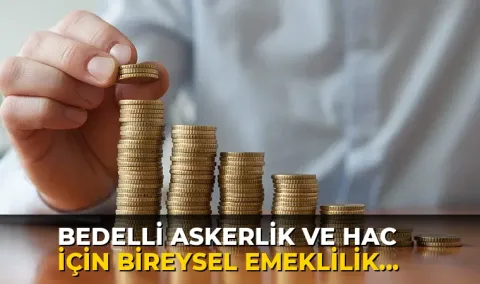 Bedelli askerlik ve hac için bireysel emeklilik birikimi çekilebilecek